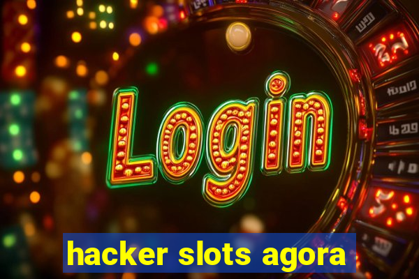 hacker slots agora